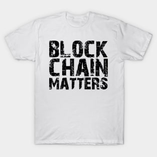 Block Chain Matters T-Shirt